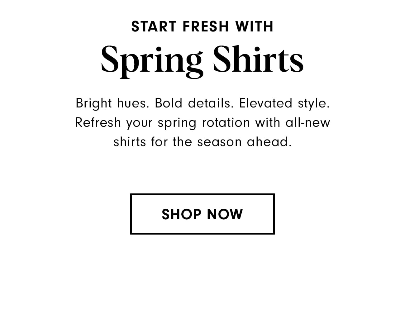 Refresh Your Spring Rotation with All-New Shirts