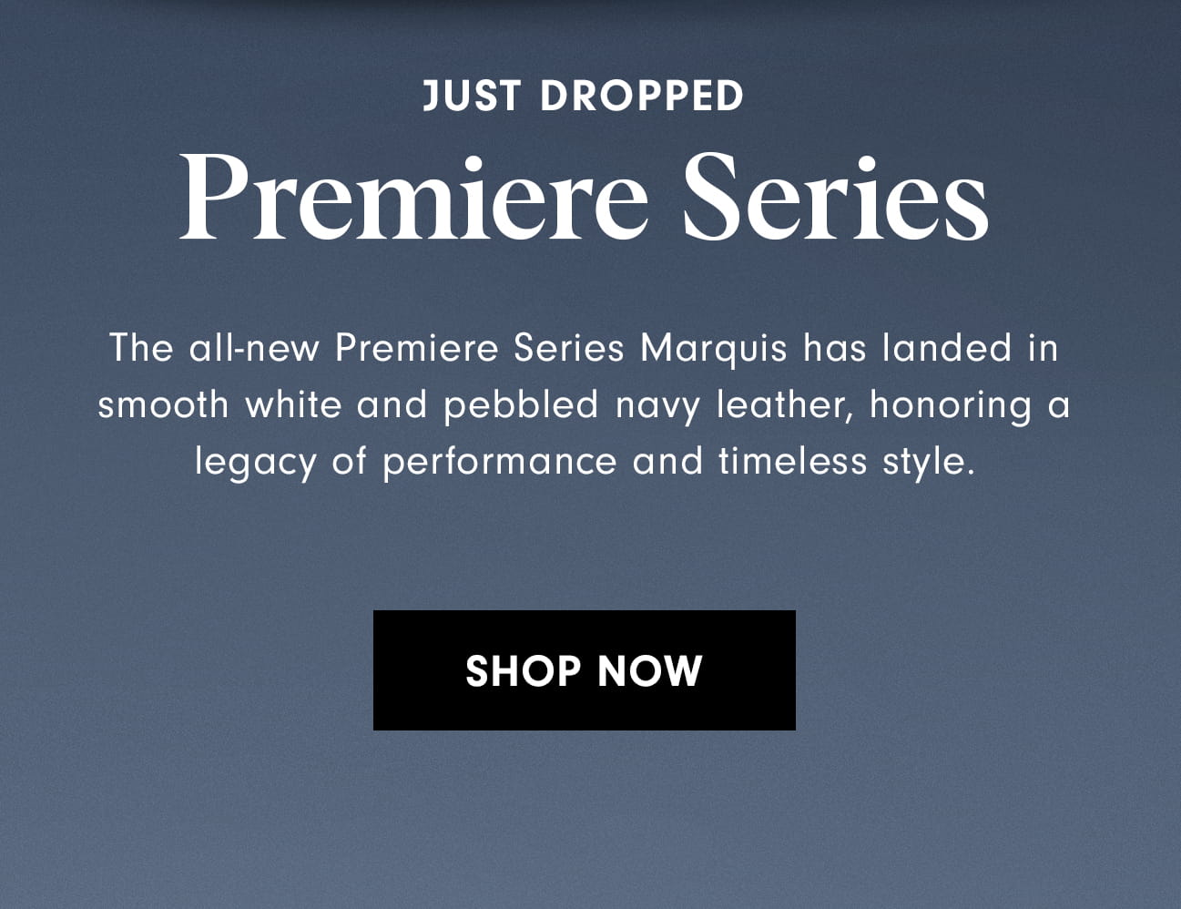 New Premiere Series Just Dropped Shop Now