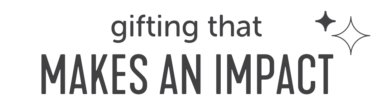 Gifting That Makes An Impact