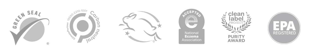 Our certifications: Green Seal approved, Carbon Neutral Certified, Leaping Bunny Cruelty-Free, Clean Label Purity Award, National Psoriasis Foundation, EPA registered. We have a 30 day money back guarantee.
