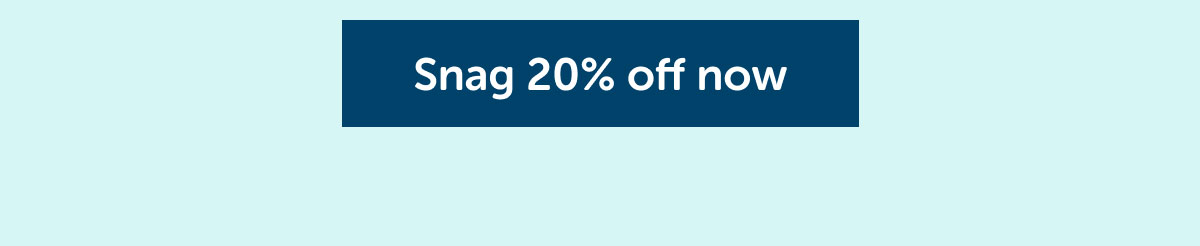 Snag 20% off now