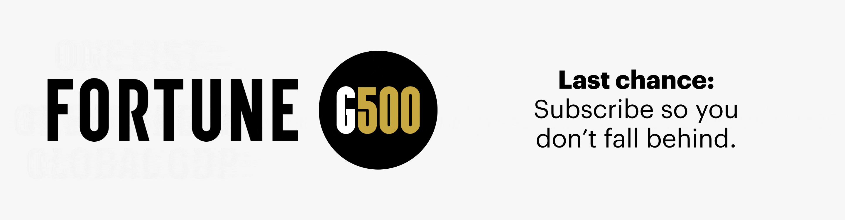 One list. One-third of global GDP. Fortune G6500. Last chance: Subscribe so you don't fall behind.