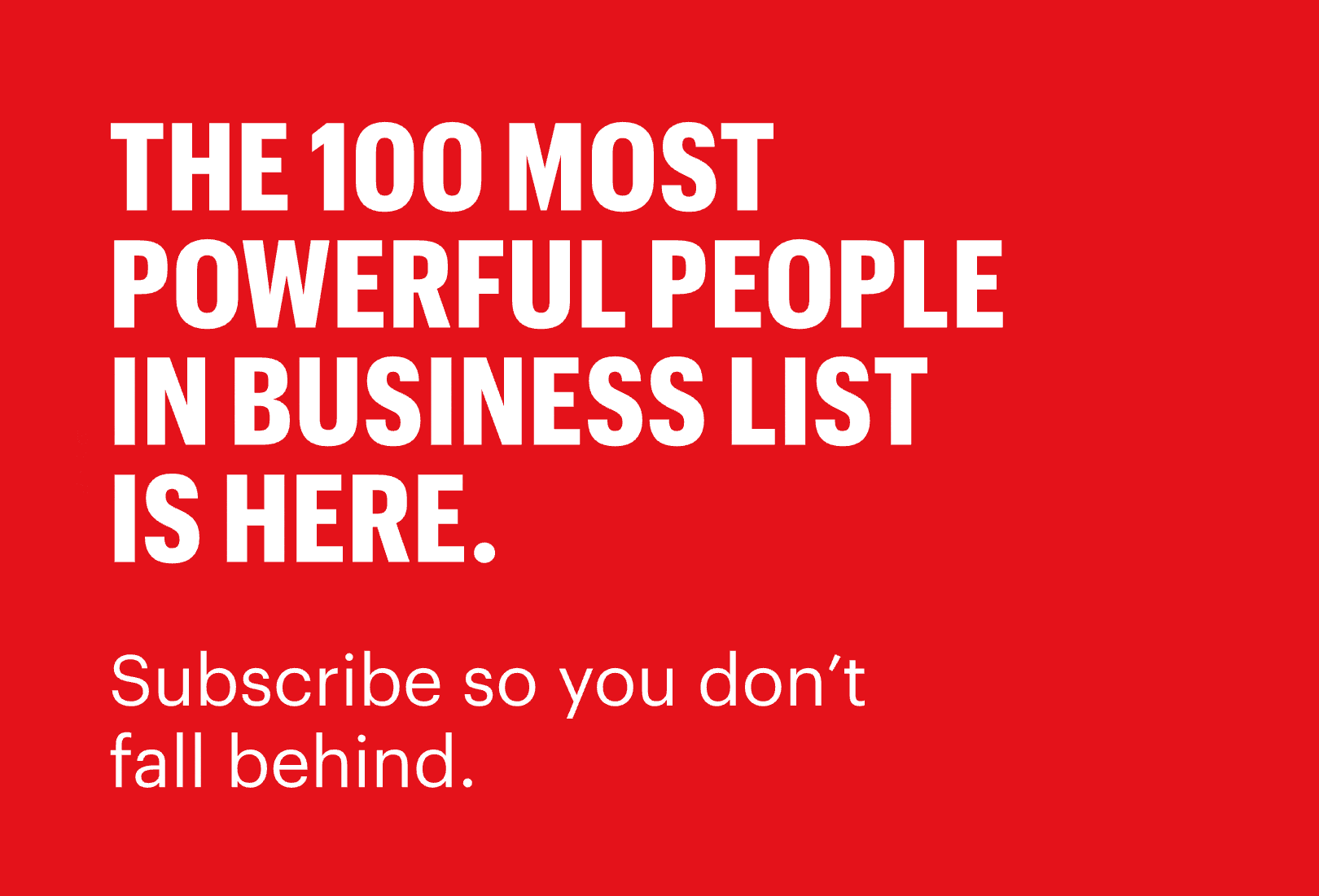 The 100 Most Powerful People in Business.