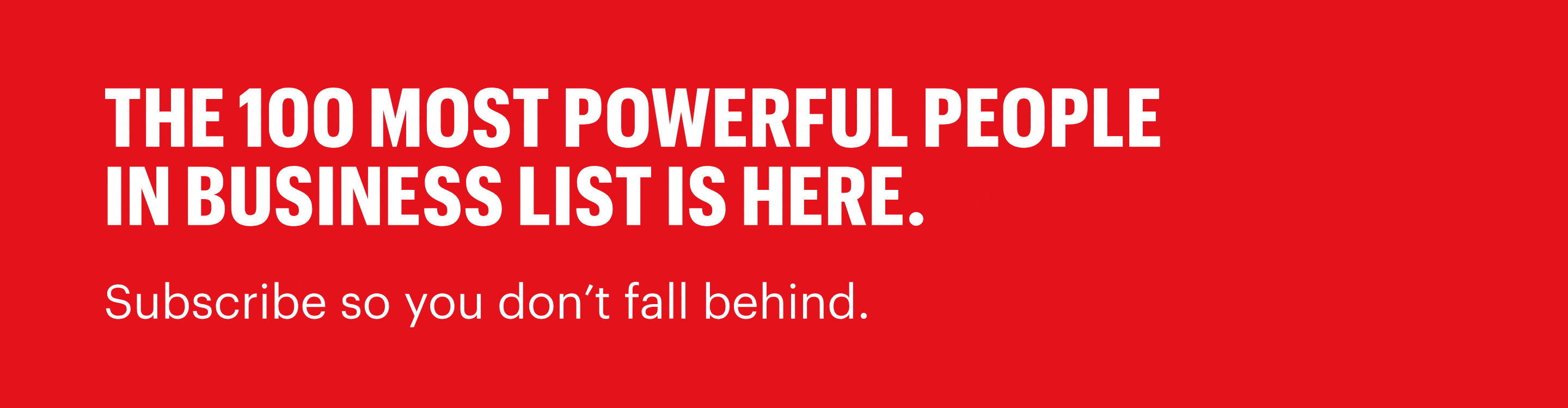 The 100 Most Powerful People in Business.