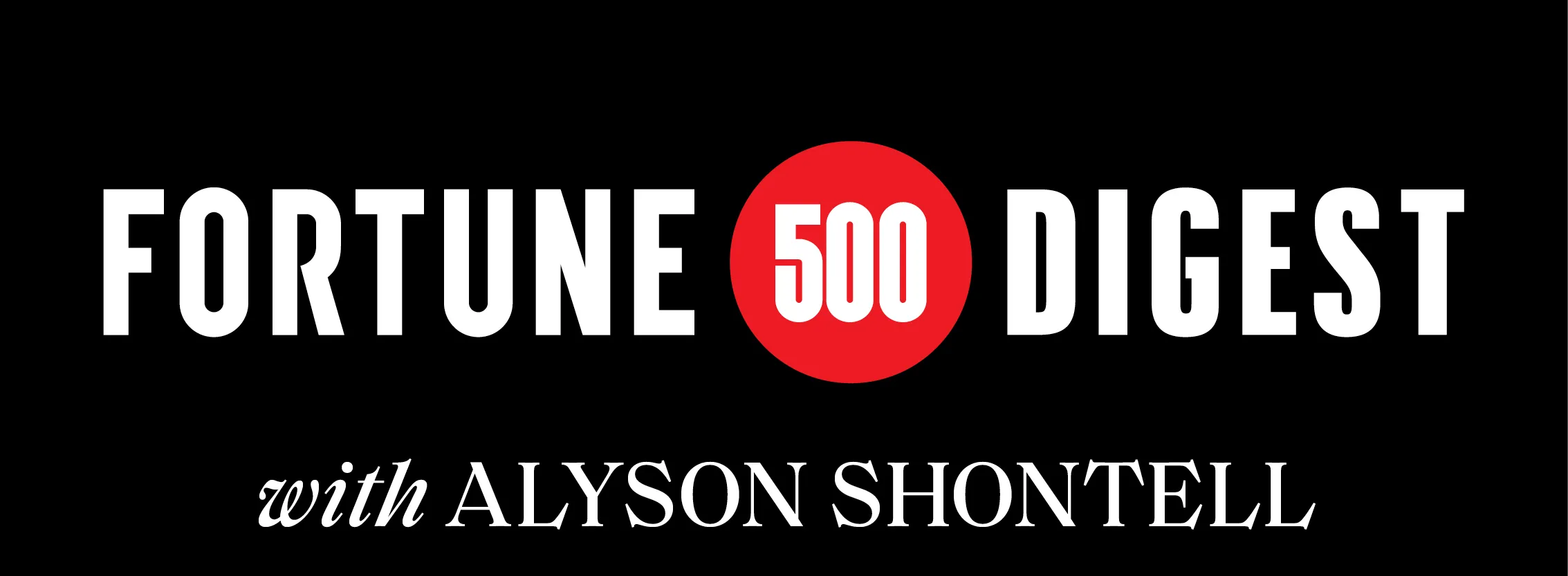Fortune 500 Digest with Alyson Shontell