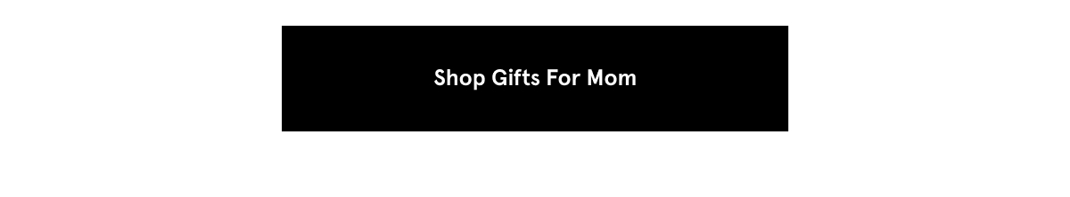 Shop Gifts for Mom