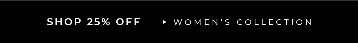 Shop 25% Off Women's Collection