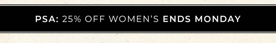 PSA: 25% off Ends Monday