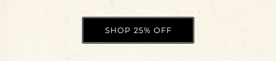 SHOP 25% off