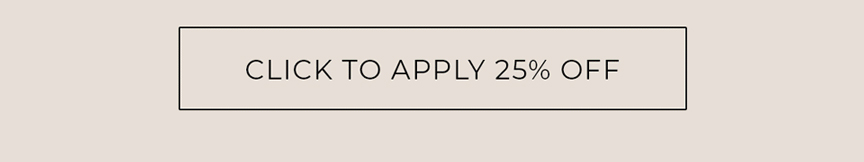 Click to Apply 25% Off