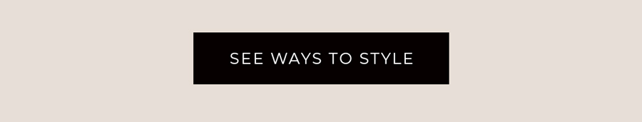 See Ways to Style