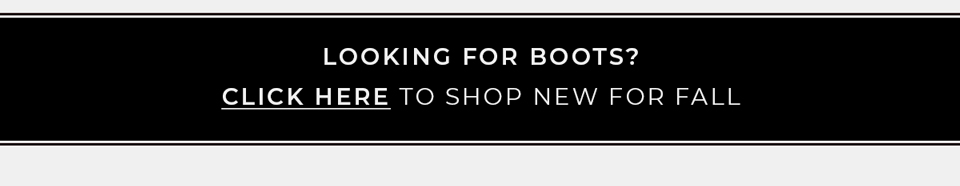 Click Here to Shop New for Fall