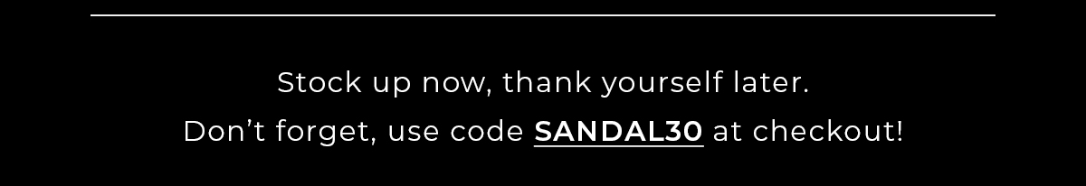 Use Code Sandal30 at checkout