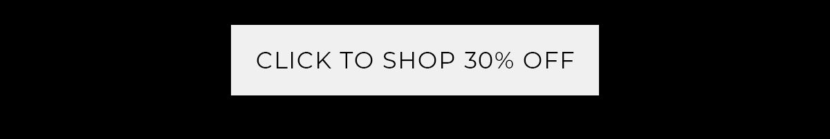 Click to Shop 30% off