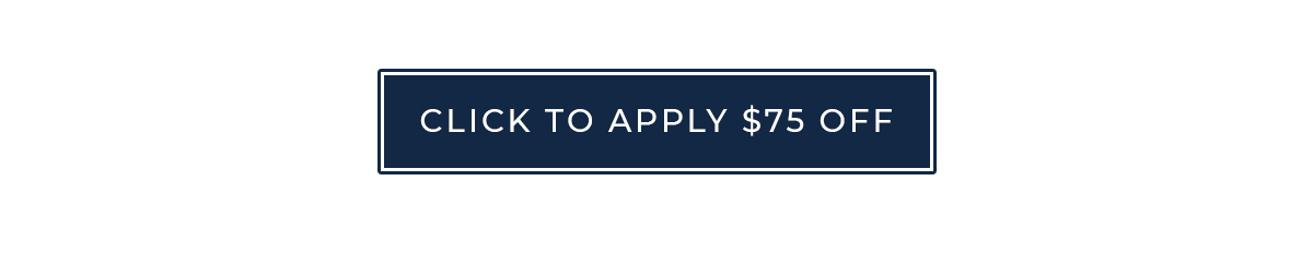 Click to Apply $75 Off