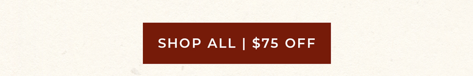 Shop All $75 Off