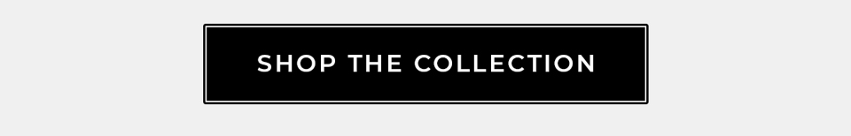 Shop The Collection