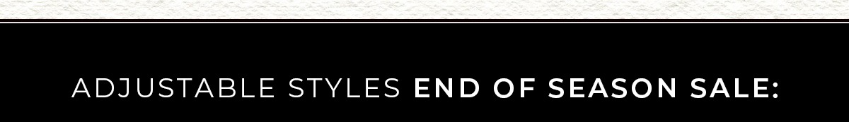 Adjustable Styes End of Season Sale