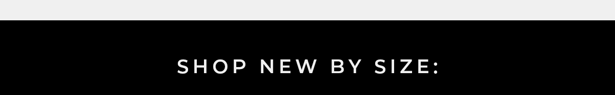 Shop New By Size