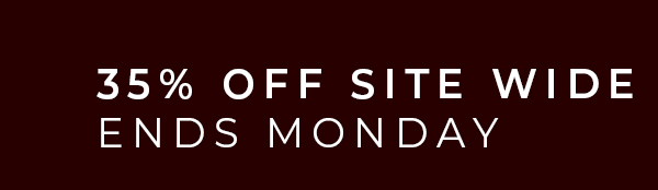 35% Off Site Wide Ends Monday