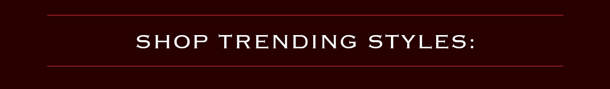 Shop Trending Styles