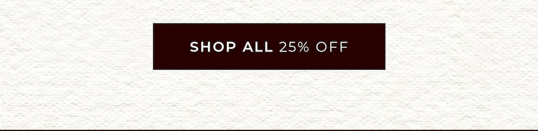 Shop All 25% Off