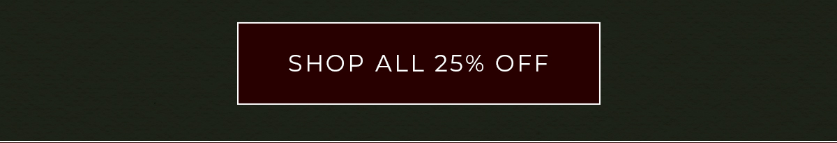Shop All 25% Off