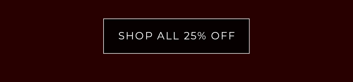 Shop All 25% Off