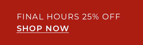25% Off Final Hours