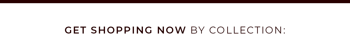 Get shopping now by collection