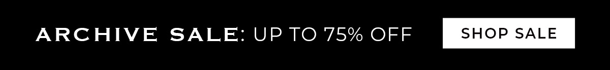 Archival Sale: Up to 75% Off. Shop Sale.