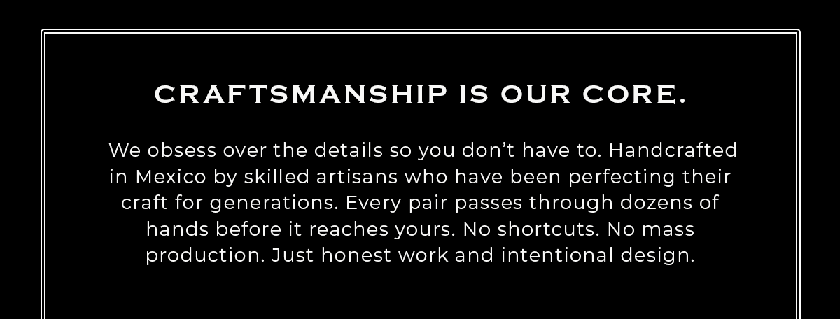 Craftsmanship is our core.