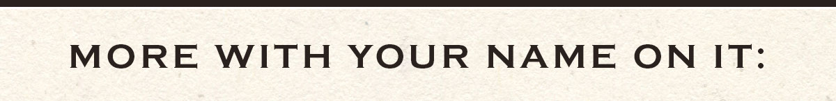 More With Your Name On It