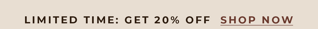 Limited Time: Get 20% Off. Shop Now