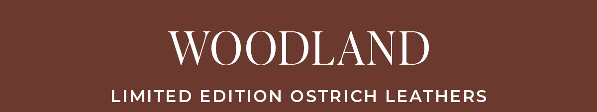 WOODLAND Limited Edition Ostrich Leathers