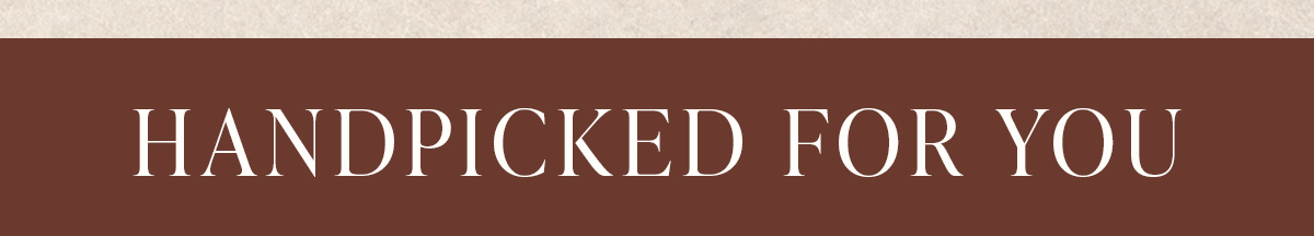 Handpicked For You