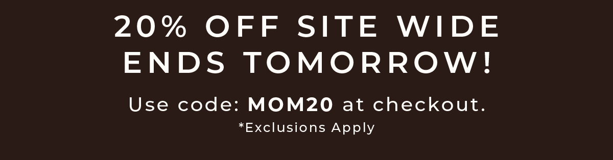 20% off Ends on Tomorrow. Use Code MOM20 at Checkout