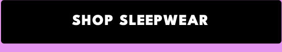 SLEEPWEAR