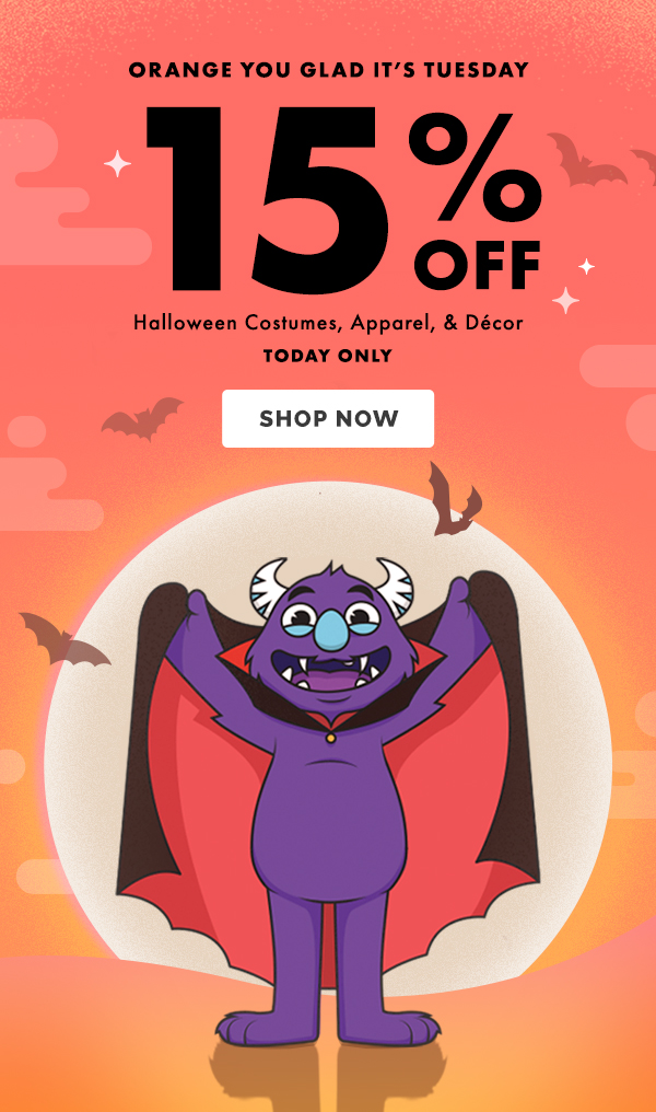 Orange You Glad It's Tuesday  Save 15% OFF your order of Halloween Costumes, apparel, & Decor