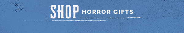 Shop Horror/Scary Gifts