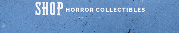 Shop Horror Collectibles