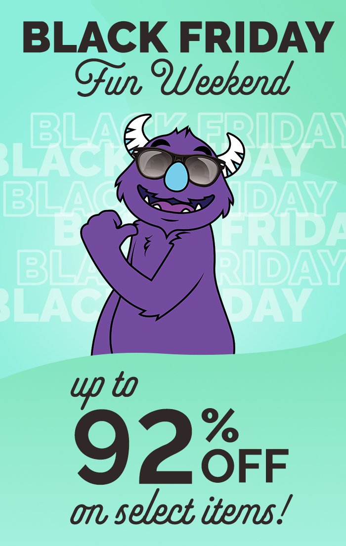 Black Friday FUN Weekend  Up to 92% OFF on select items!