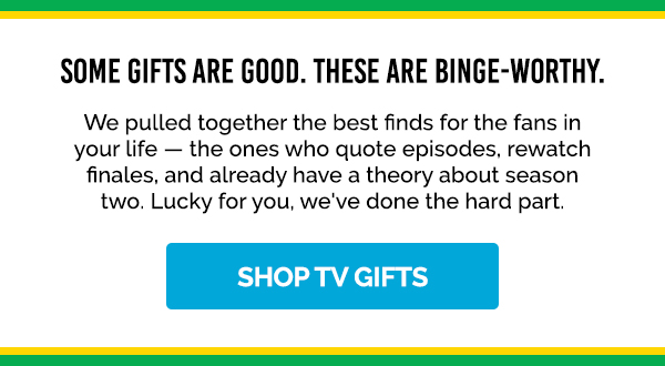 Some gifts are good. These are binge-worthy. We pulled together the best finds for the fans in your life — the ones who quote episodes, rewatch finales, and already have a theory about season two. Lucky for you, we've done the hard part.   Shop TV Gifts