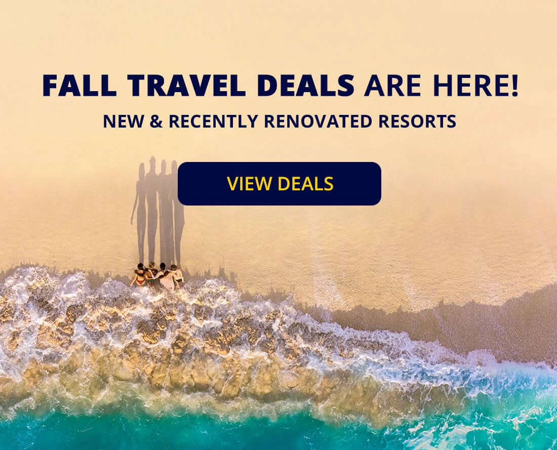 Fall travel deals are here! New & recently renovated resorts. View deals.