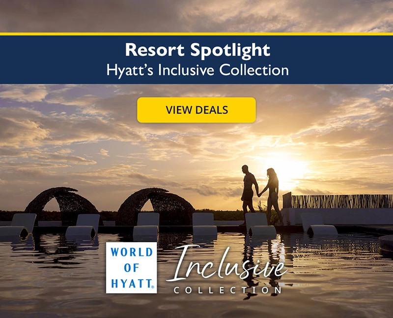 Resort Spotlight, Hyatt’s Inclusive Collection. View deals.