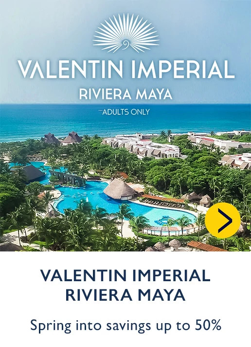 VALENTIN IMPERIAL RIVIERA MAYA. Spring into savings up to 50%.