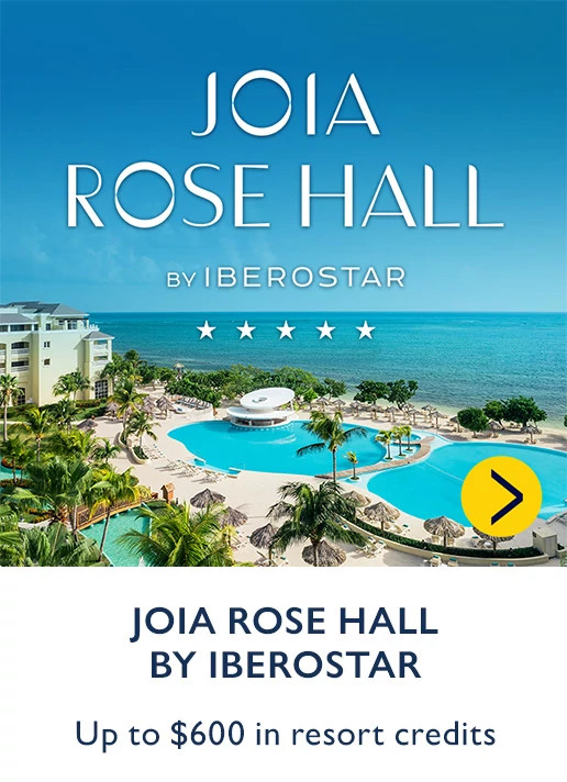 JOIA ROSE HALL BY IBEROSTAR. Up to $600 in resort credits.