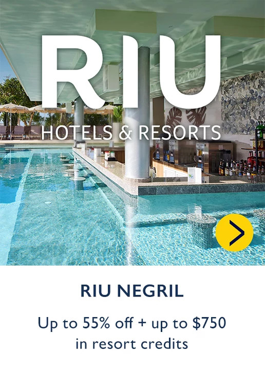 RIU NEGRIL. Up to 55% off + up to $750 in resort credits.