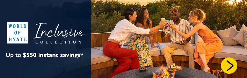 HYATT'S INCLUSIVE COLLECTION. Up to $550 instant savings.*