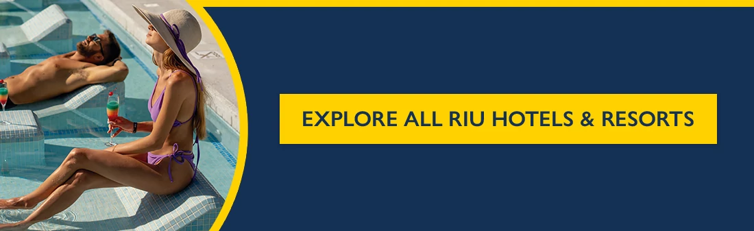 Explore all RIU Hotels & Resorts